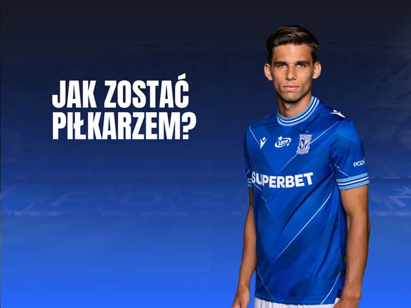 Jak zostać piłkarzem Lecha Poznań i uniknąć najczęstszych błędów