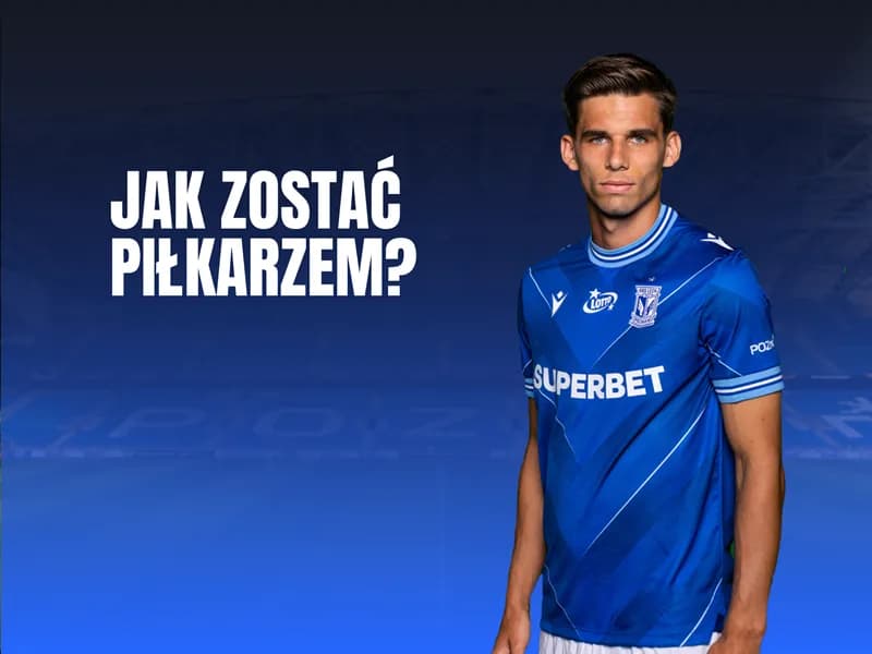 Jak zostać piłkarzem Lecha Poznań i uniknąć najczęstszych błędów